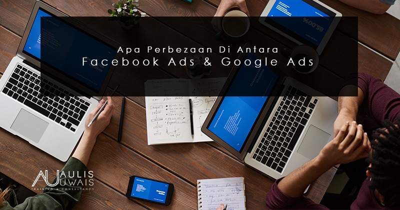 Beza Antara Facebook Ads vs Google Ads