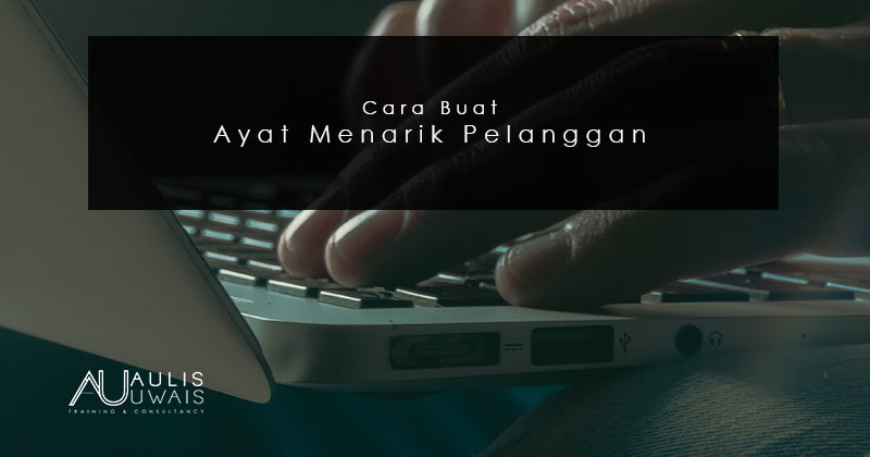 Cara Buat Ayat Menarik Pelanggan